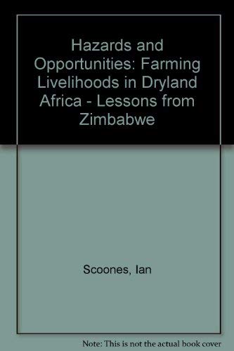 Hazards and Opportunities: Farming Livelihoods in Drylands Africa-Lessons from Zimbabwe: Farming Livelihoods in Dryland Africa. Lessons from Zimbabwe Social Sciences