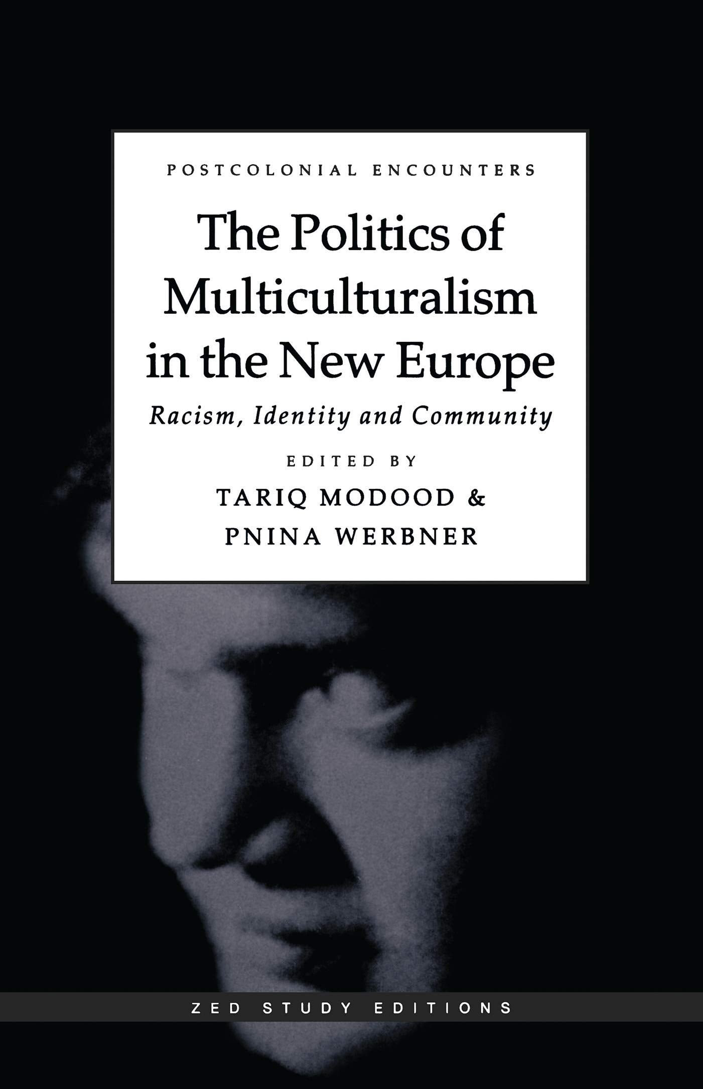 The Politics of Multiculturalism in the New Europe: Racism, Identity and Community book