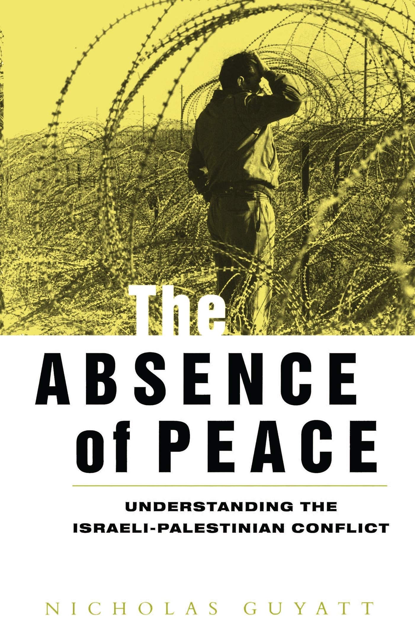 The Absence of Peace: Understanding the Israeli-Palestinian Conflict book