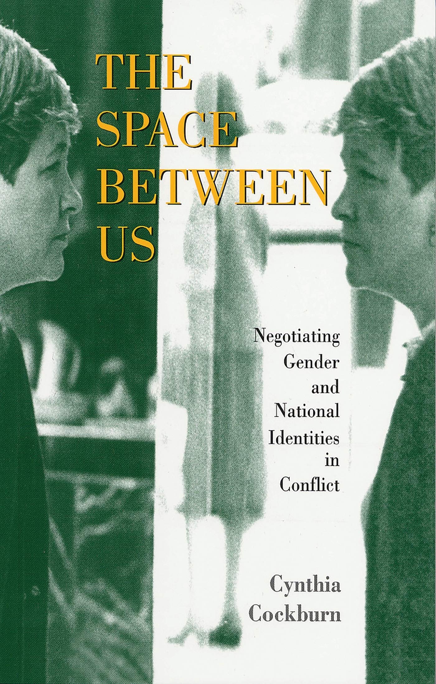 The Space Between Us: Negotiating Gender and National Identities in Conflict Books