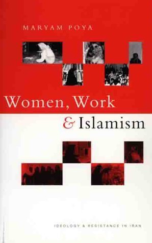 Women, Work and Islamism: Ideology and Resistance in Iran Books