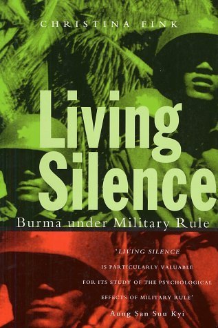 Living Silence: Burma Under Military Rule (Politics in Contemporary Asia) General education
