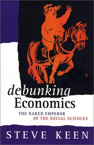 Debunking Economics: The Naked Emperor of the Social Sciences Business, Finance & Career