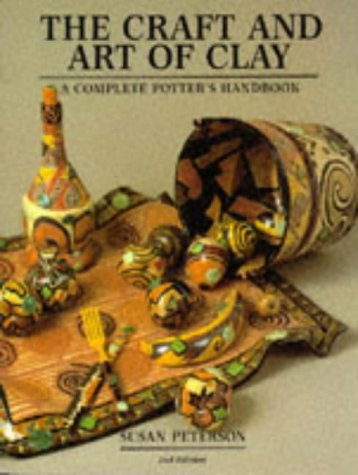 The Craft and Art of Clay: A Complete Potter's Handbook book