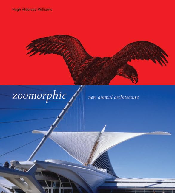 Zoomorphic: New Animal Architecture: New Animal Architecture Architecture