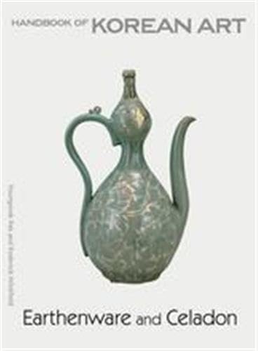 Earthenware and Celadon Handbook of Korean Art book