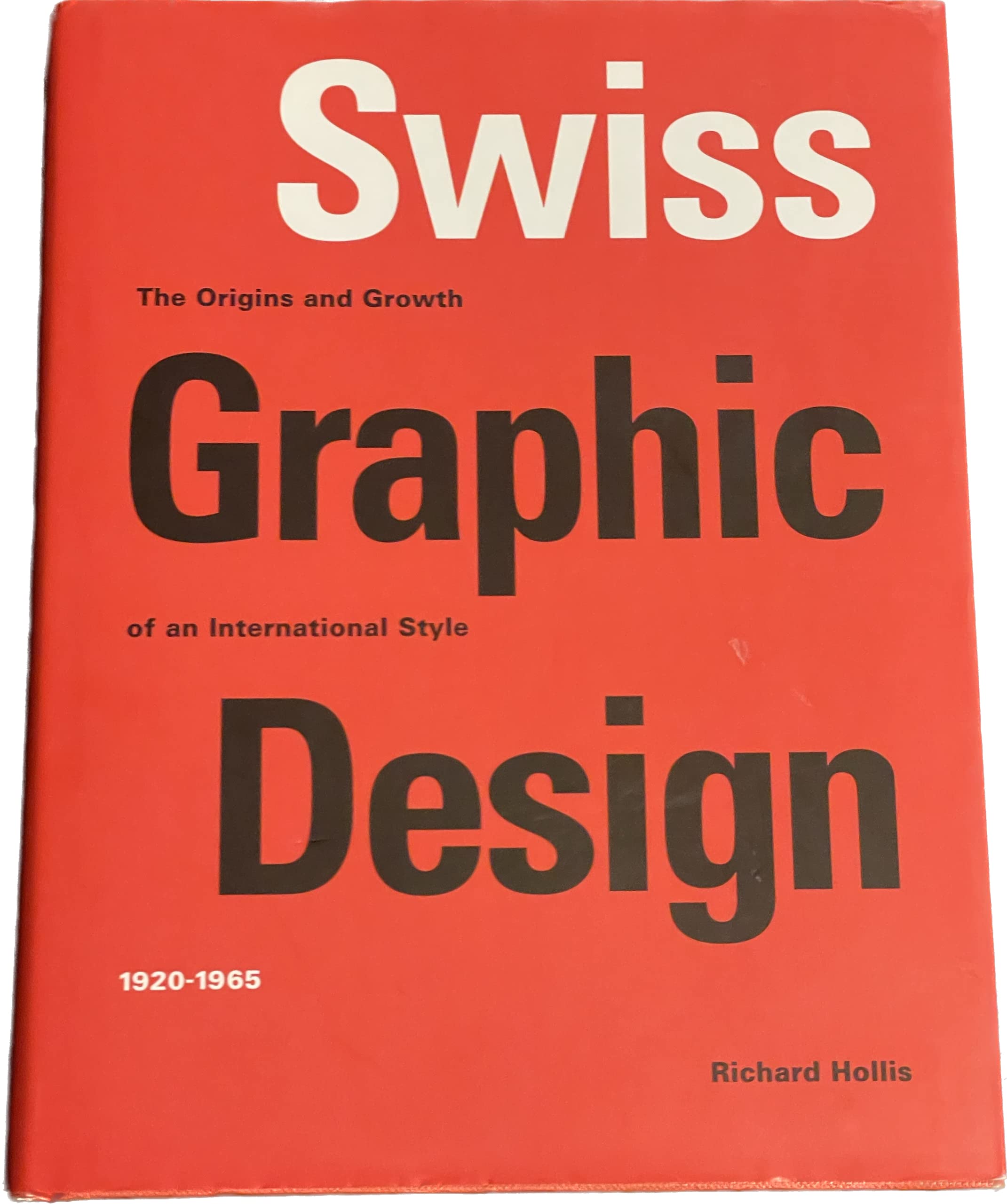Swiss Graphic Design: The Origins and Growth of an International Style, 1920-1965 book