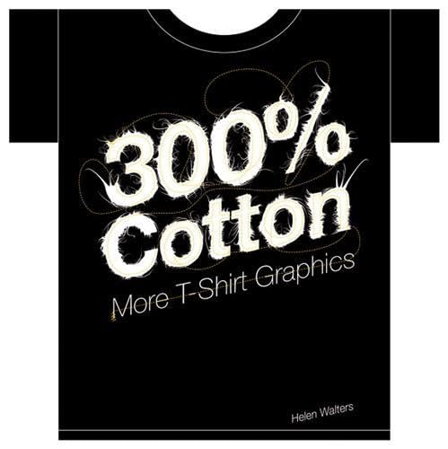 300% Cotton: More T-Shirt Graphics Film, Art & Culture