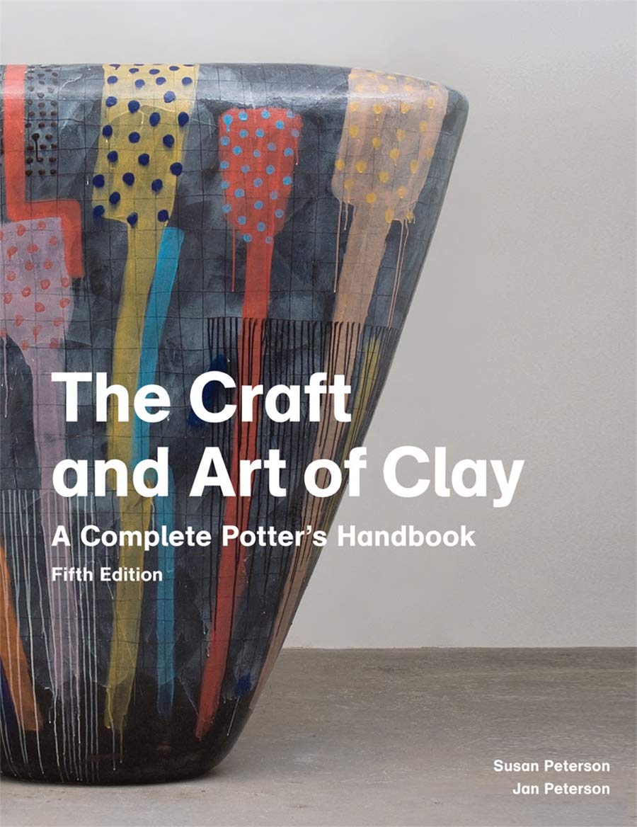 The Craft and Art of Clay (5th edition) : A Complete Potter's Handbook Film, Art & Culture