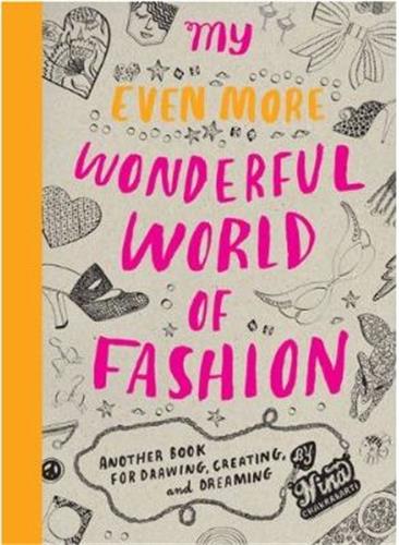 My Even More Wonderful World of Fashion : Another Book for Drawing, Creating and Dreaming Film, Art & Culture