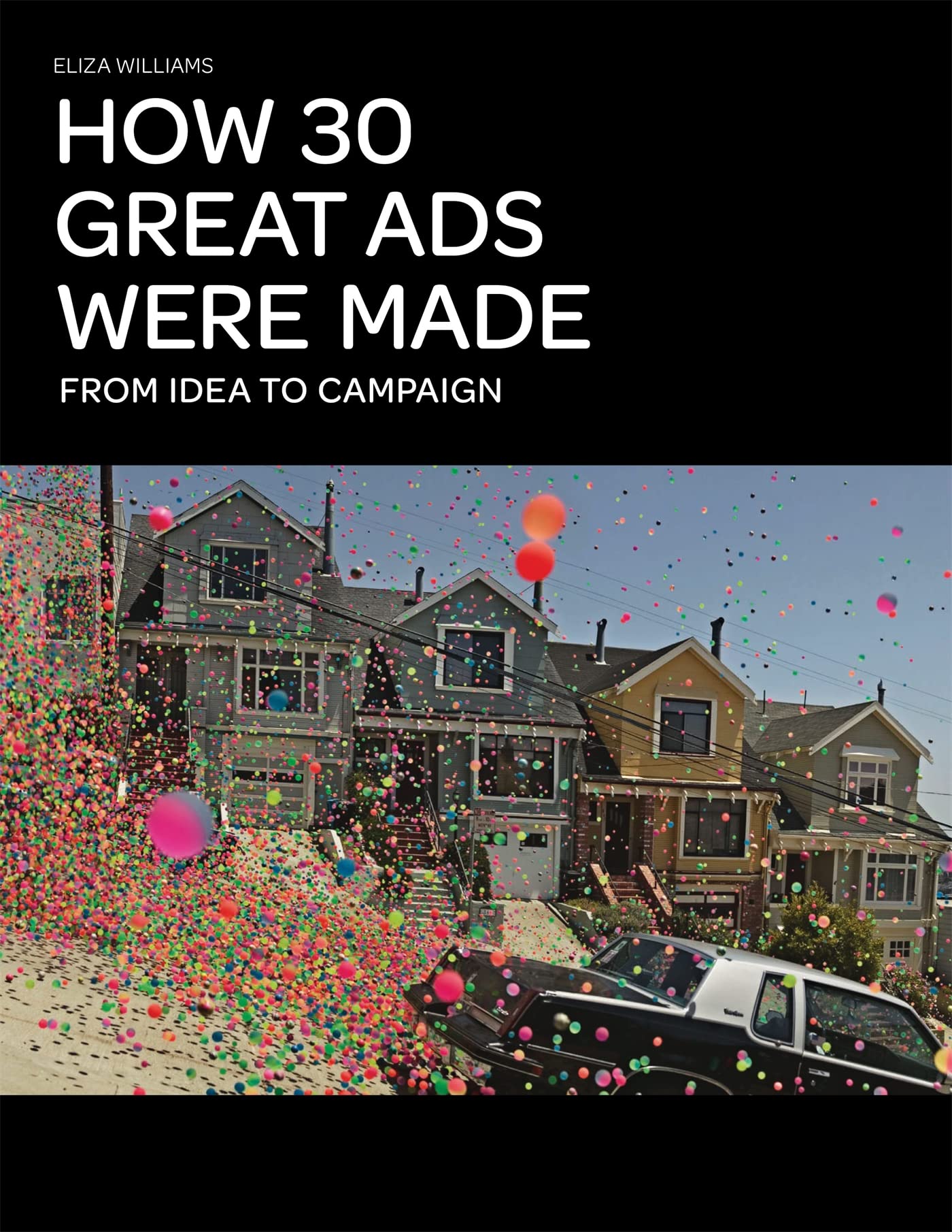 How 30 Great Ads Were Made : From Idea to Campaign Social Sciences