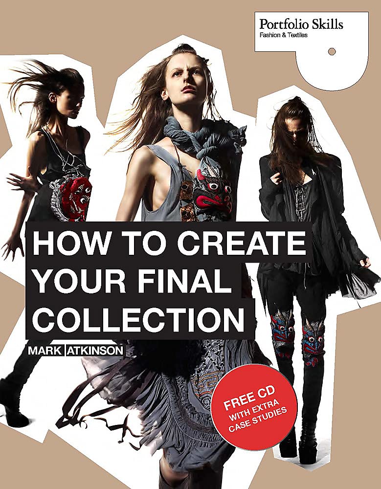 How to Create Your Final Collection: A Fashion Student's Handbook book