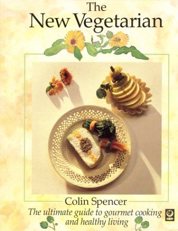 The New Vegetarian: The Ultimate Guide to Gourmet Cooking and Healthy Living Leisure, Home & Garden