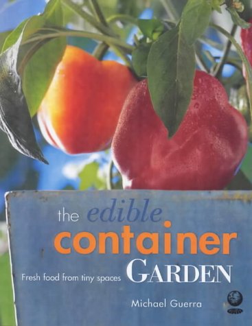 Edible Container Garden 1856752208: Fresh Food from Tiny Spaces Garden & Plants