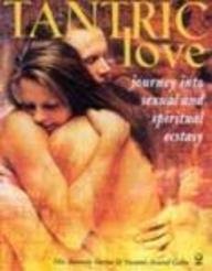 Tantric Love: Journey into Sexual and Spiritual Ecstasy Partnership & Love