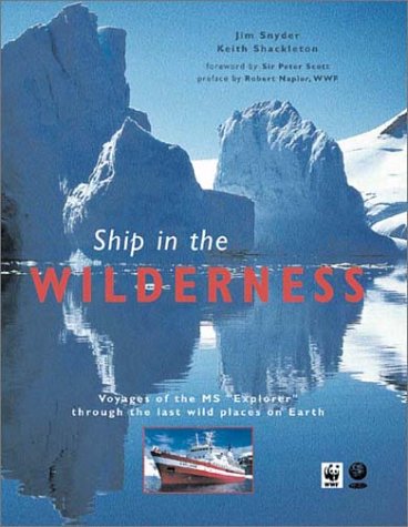 Ship in the Wilderness: Voyages of the MS Explorer Through the Last Wild Places on Earth Geology & Geography