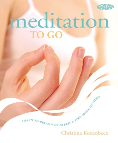 Meditation to Go: Learn to Relax*De-stress*Find Peace of Mind book