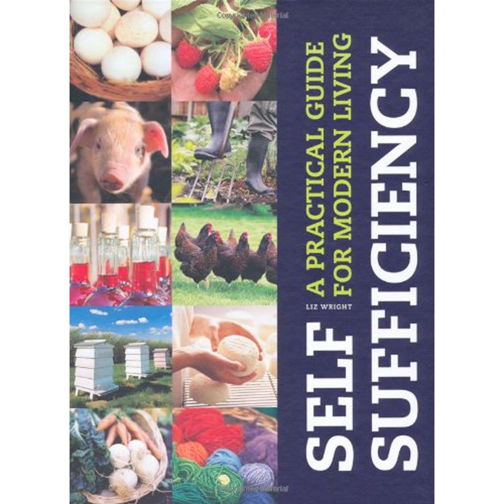 Gaia Book of Self Sufficiency: A practical guide for modern living Garden & Plants