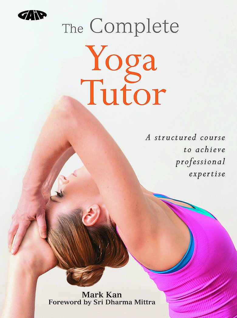 The Complete Yoga Tutor: A Structured Course to Achieve Professional Expertise Health, Nutrition & Fitness