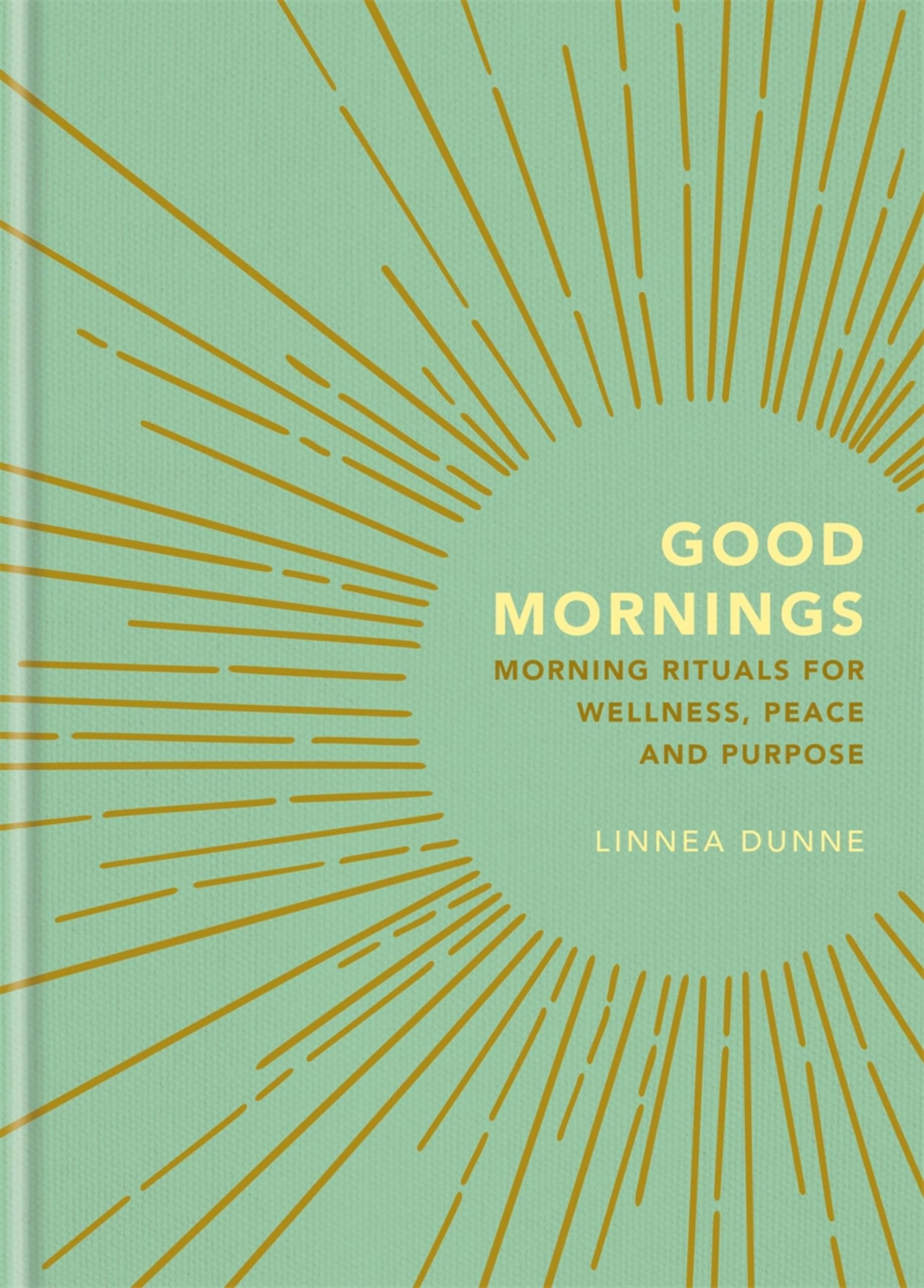 Good Mornings: Morning Rituals for Wellness, Peace and Purpose Business, Finance & Career