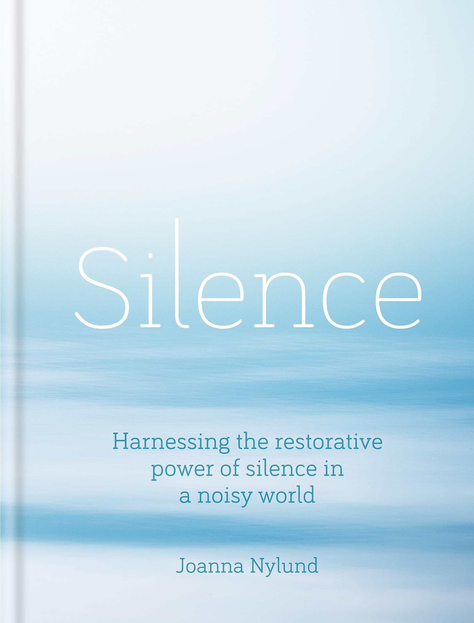 Silence: Harnessing the Restorative Power of Silence in a Noisy World Religion & Esotericism