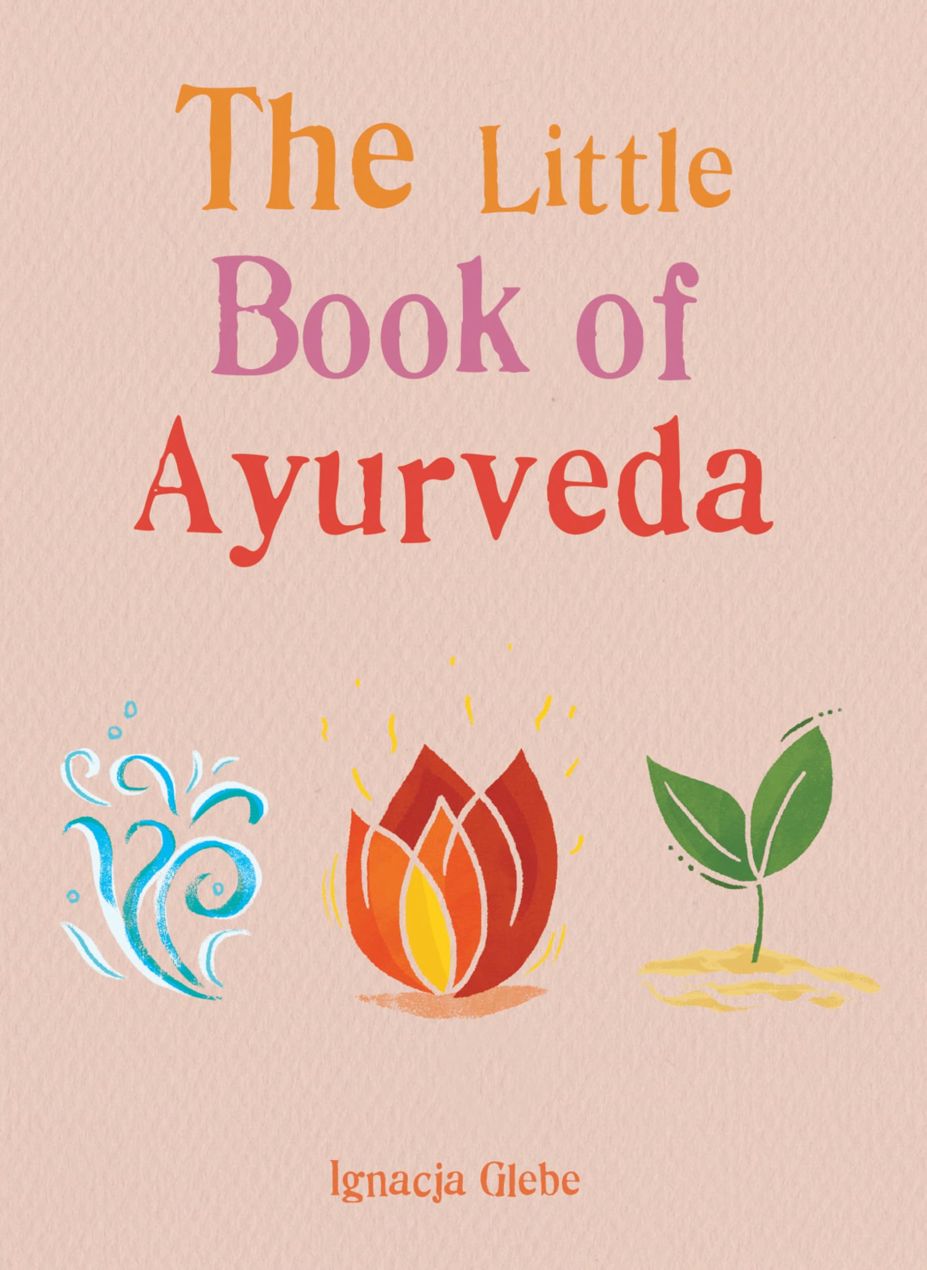 The Little Book of Ayurveda Health, Nutrition & Fitness