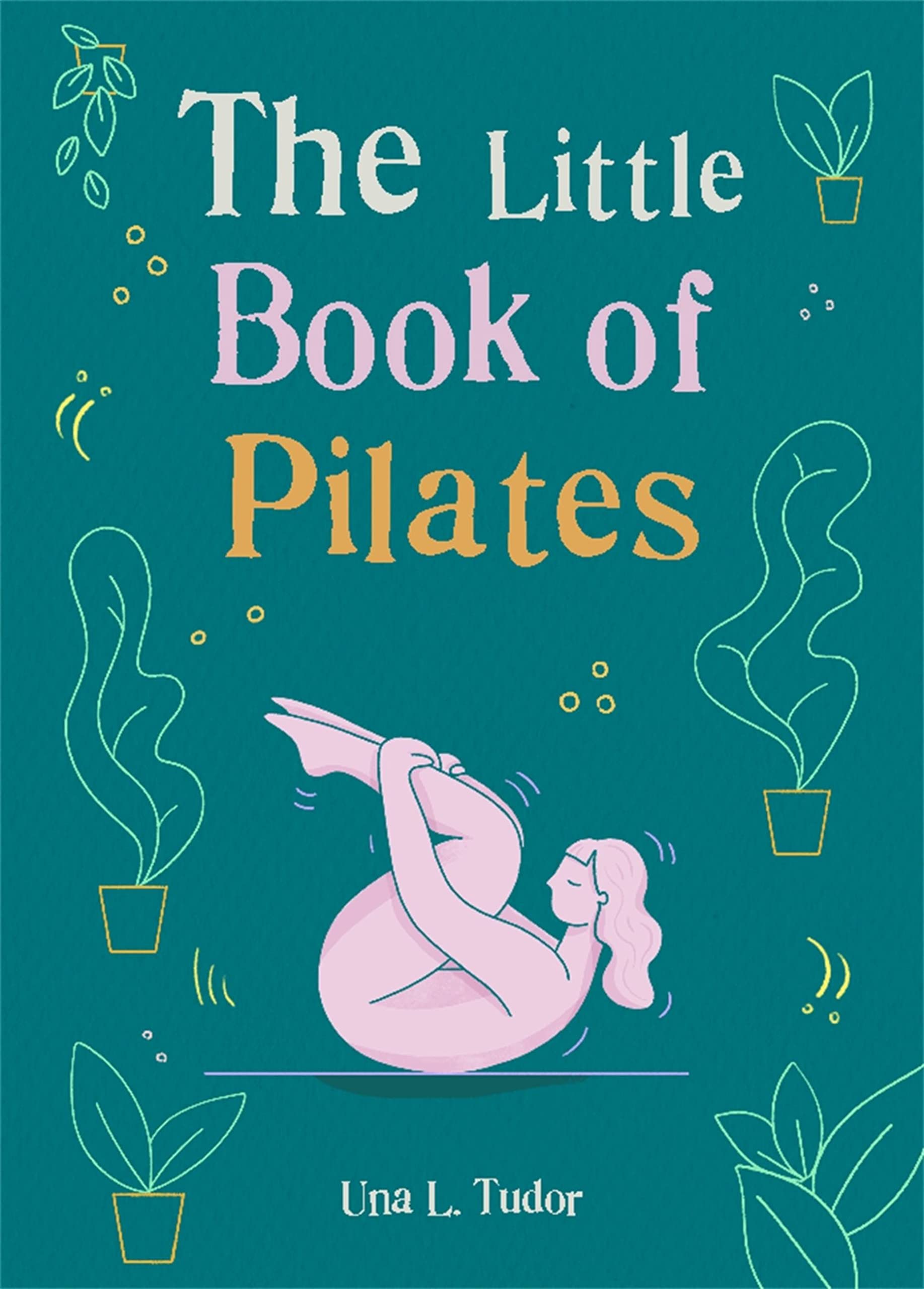 The Little Book of Pilates Health, Nutrition & Fitness
