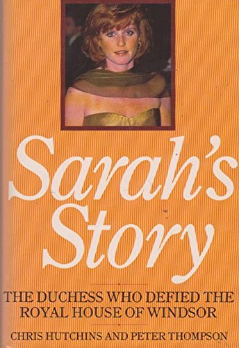 Sarah's Story: The Duchess Who Defied the Royal House of Windsor Memories