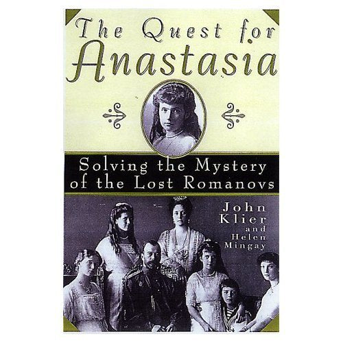 Quest For Anastasia: Solving the Mystery of the Lost Romanovs Politics & Society