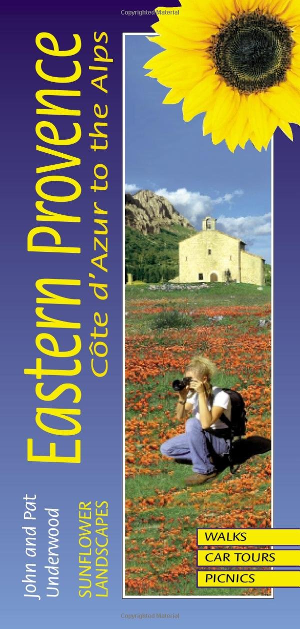 Sunflower Landscapes of Eastern Provence : Cote d'Azur to the Alps: A Countryside Guide book