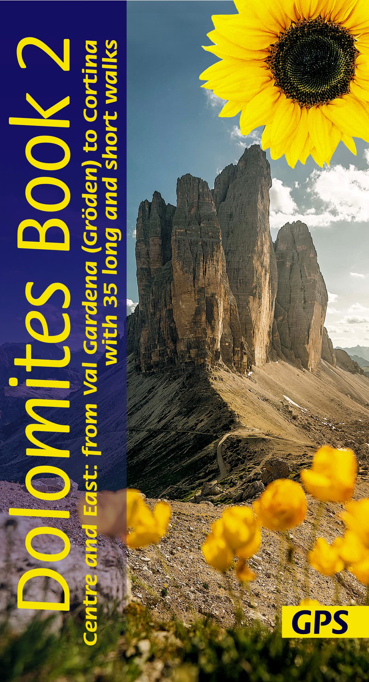 Dolomites Sunflower Walking Guide Vol 2 - Centre and East: 35 long and short walks with detailed maps and GPS from Val Gardena to Cortina book