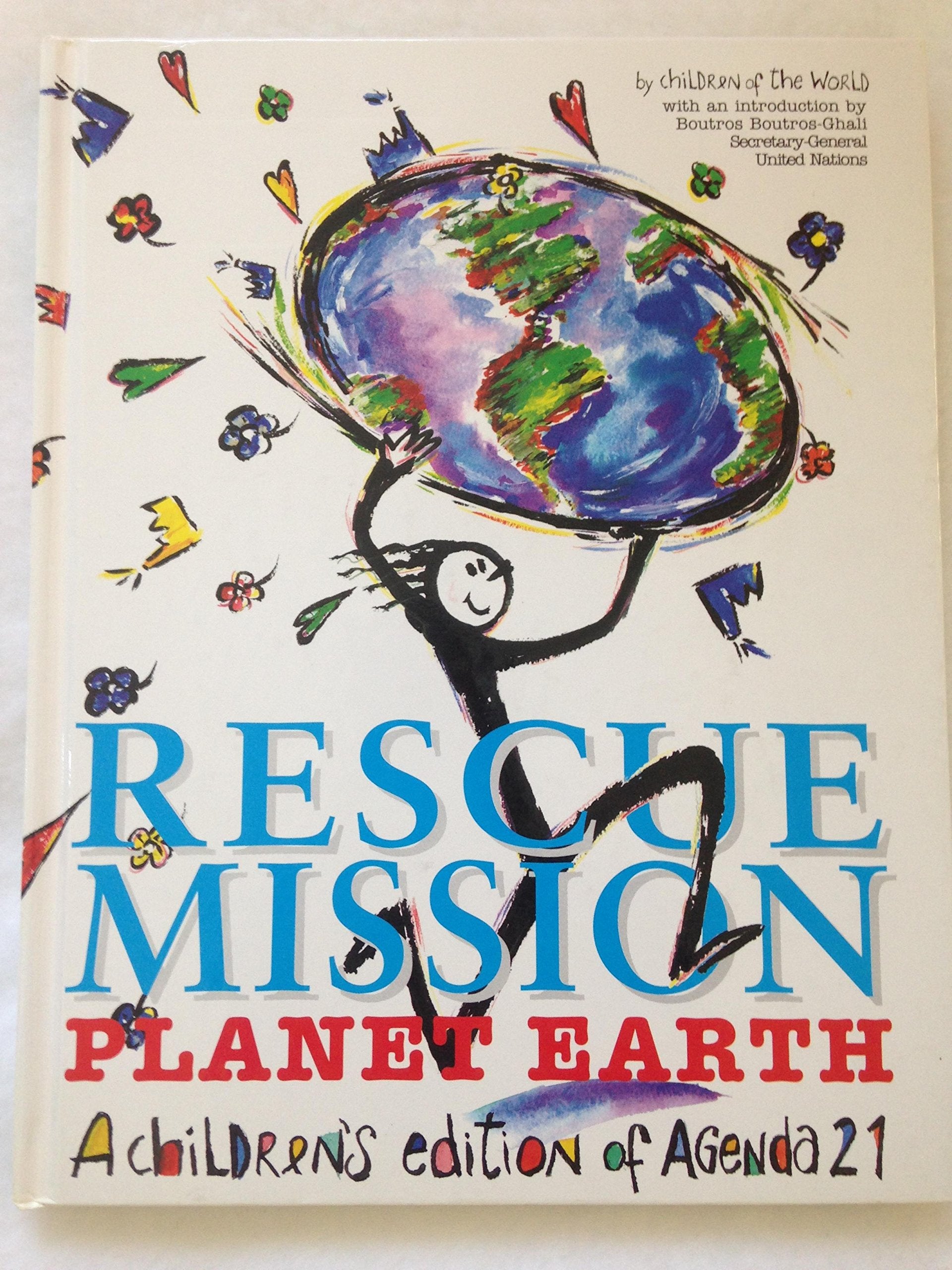 Rescue Mission: Planet Earth : A Children's Edition of Agenda 21 in Association With the United Nations Non-fiction