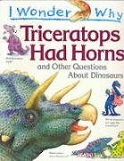 I Wonder Why Triceratops Had Horns and Other Questions About Dinosaurs (I wonder why series) Tiptoi & Games