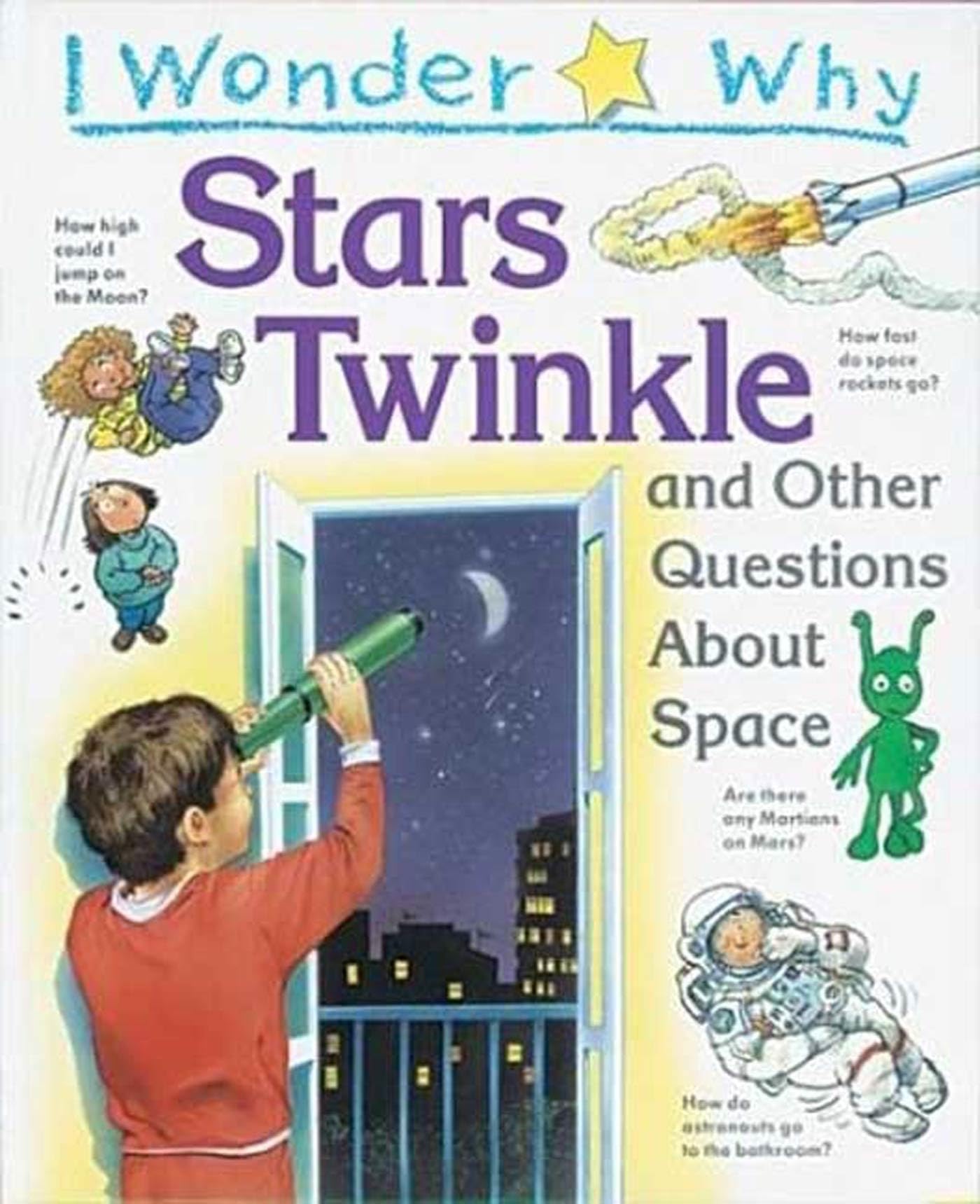 I Wonder Why Stars Twinkle and Other Questions About Space book