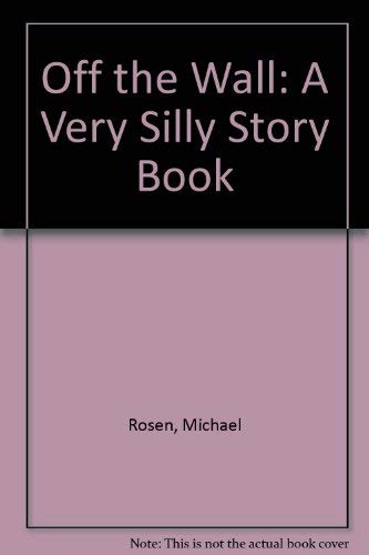 Off the Wall: A Very Silly Story Book book