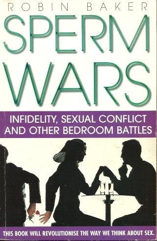 Sperm Wars: Infidelity, Sexual Conflict and Other Bedroom Battles Partnership & Love