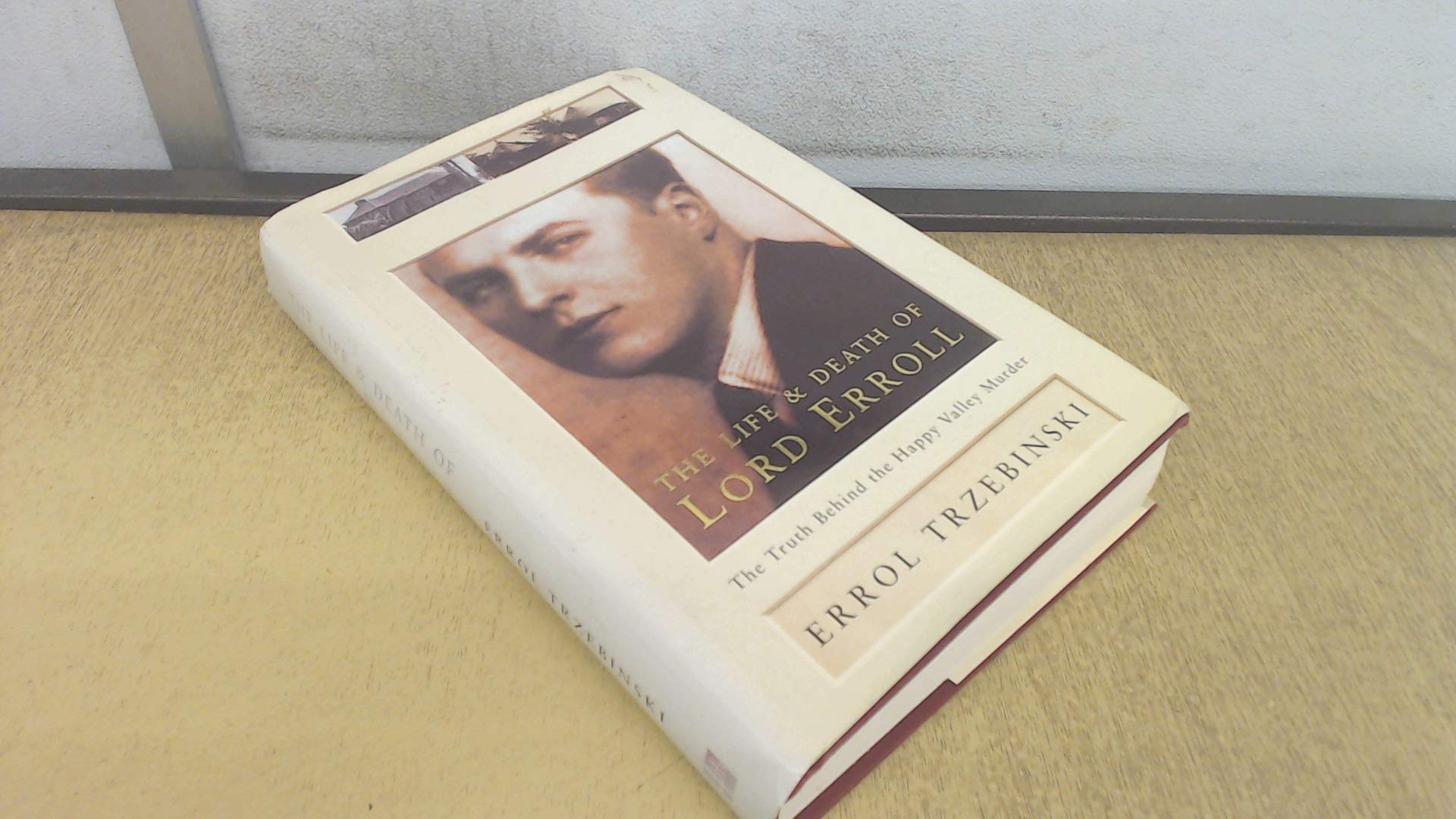 The Life and Death of Lord Erroll: The Truth Behind the Happy Valley Murder Politics & Society