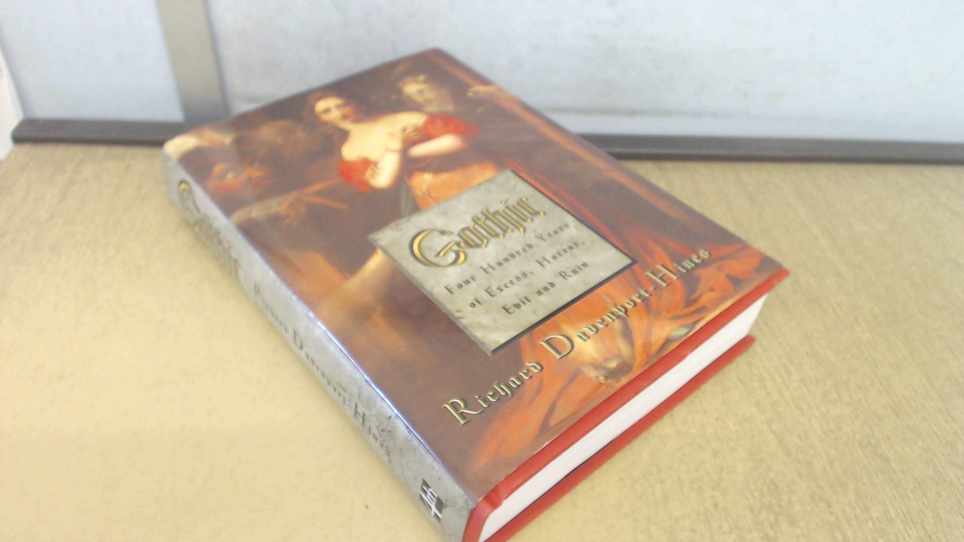 Gothic: Four Hundred Years of Excess, Horror, Evil and Ruin book
