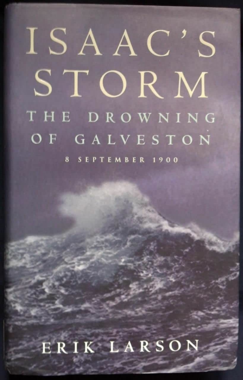 Isaac’s Storm: The Drowning of Galveston, 8 September 1900 Memories