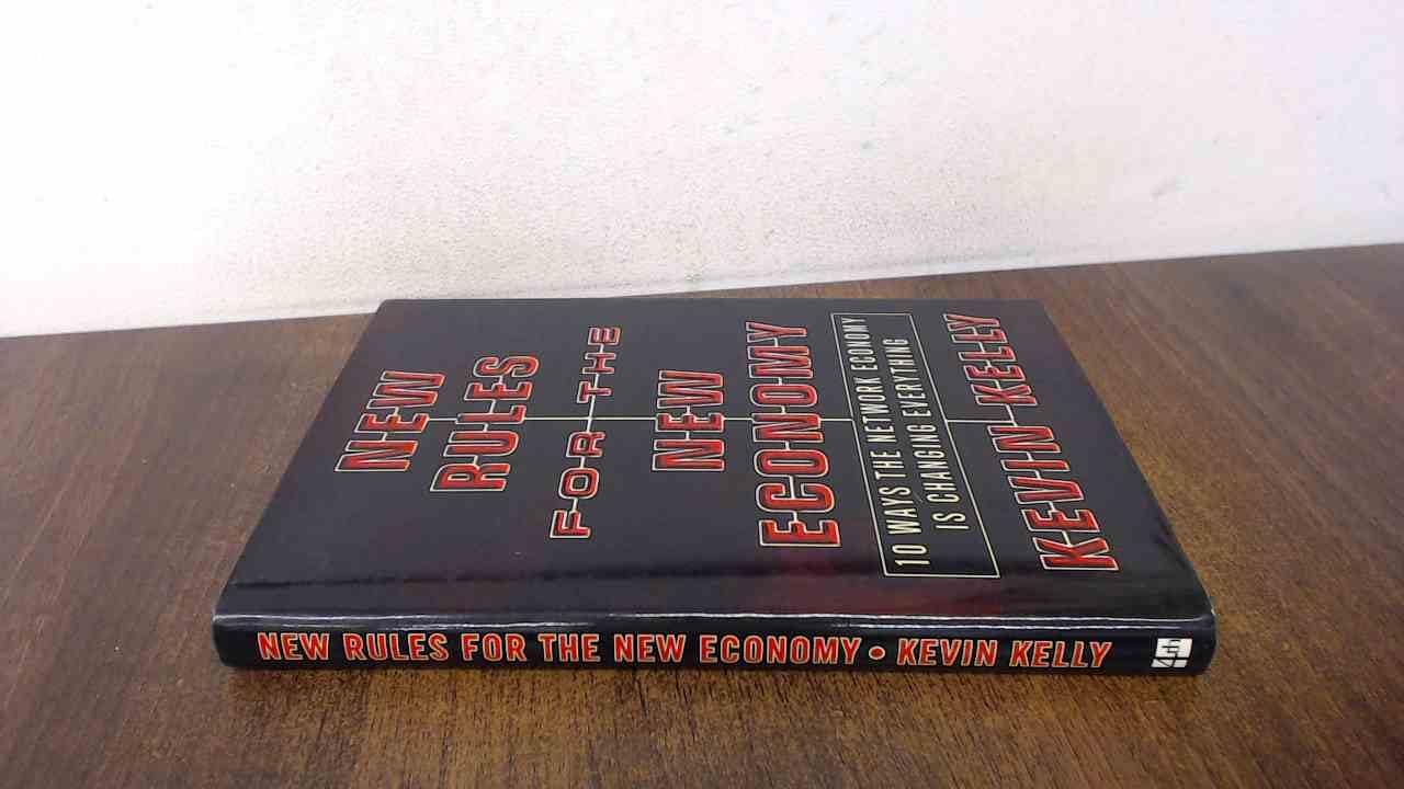 The New Rules for the New Economy: 10 Ways the Network Economy is Changing Everything Computer Science