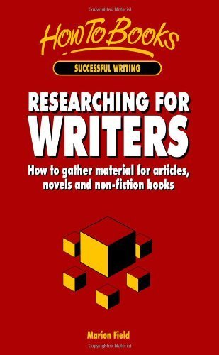 Researching for Writers: How to gather material for articles, novels and non-fiction books Media & Communication