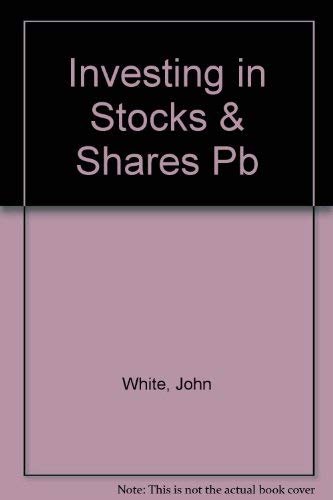 Investing in Stocks and Shares: A Step-by-step Guide to Increasing Your Wealth as a Personal Investor Business, Finance & Career