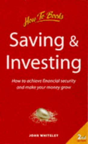 Saving and Investing: How to Achieve Financial Security and Make Your Money Grow Business, Finance & Career