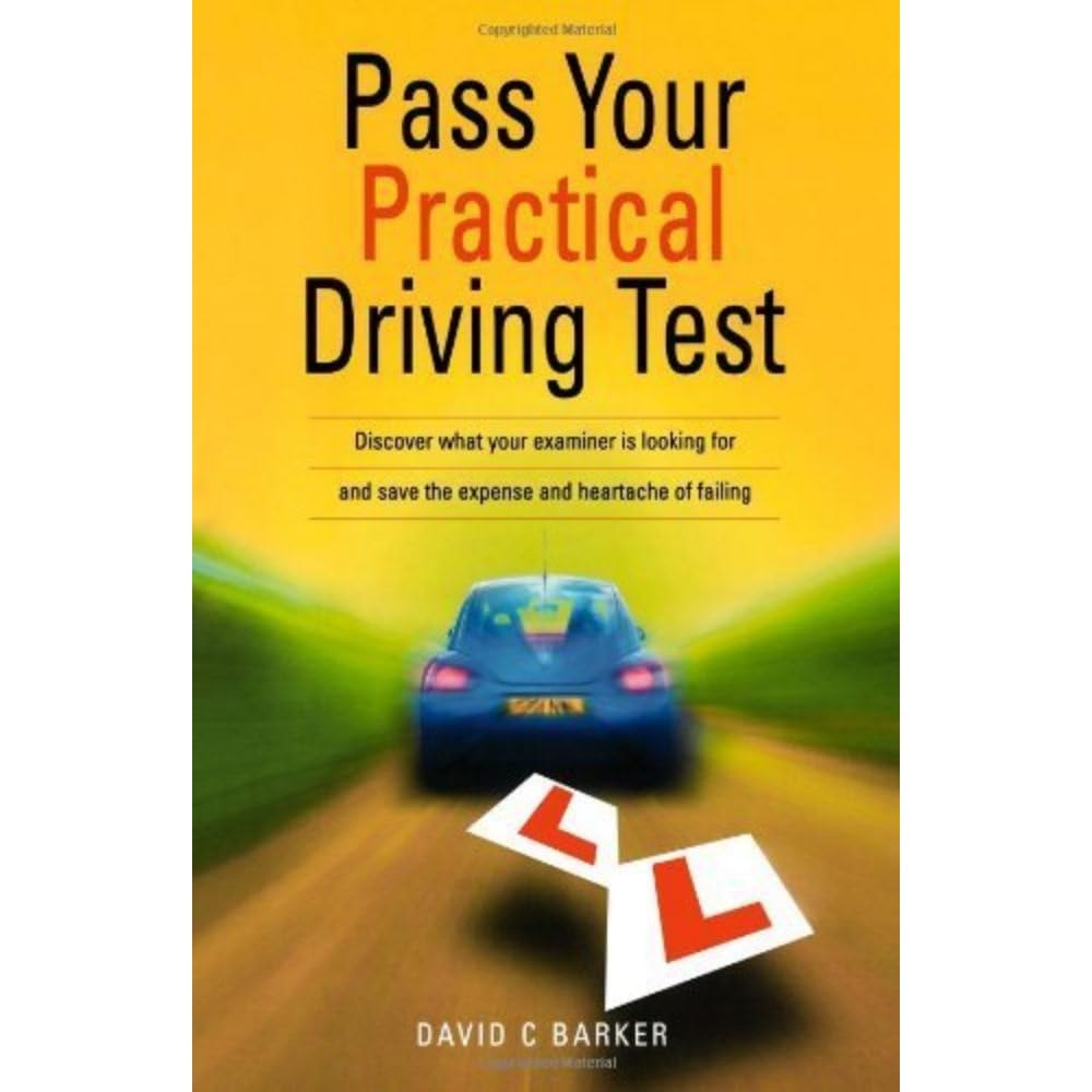 Pass Your Practical Driving Test: Discover what your examiner is looking for and save the expense and heartache of failing Business & Technology