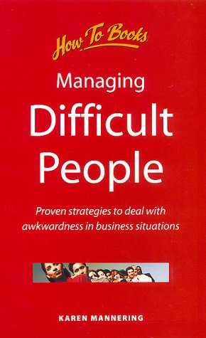 Managing Difficult People: Proven Strategies to Deal With Awkwardness in Business Situations (Business and Management) Business, Finance & Career