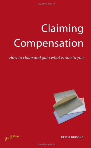 Claiming Compensation: How to claim and gain what is due to you Law