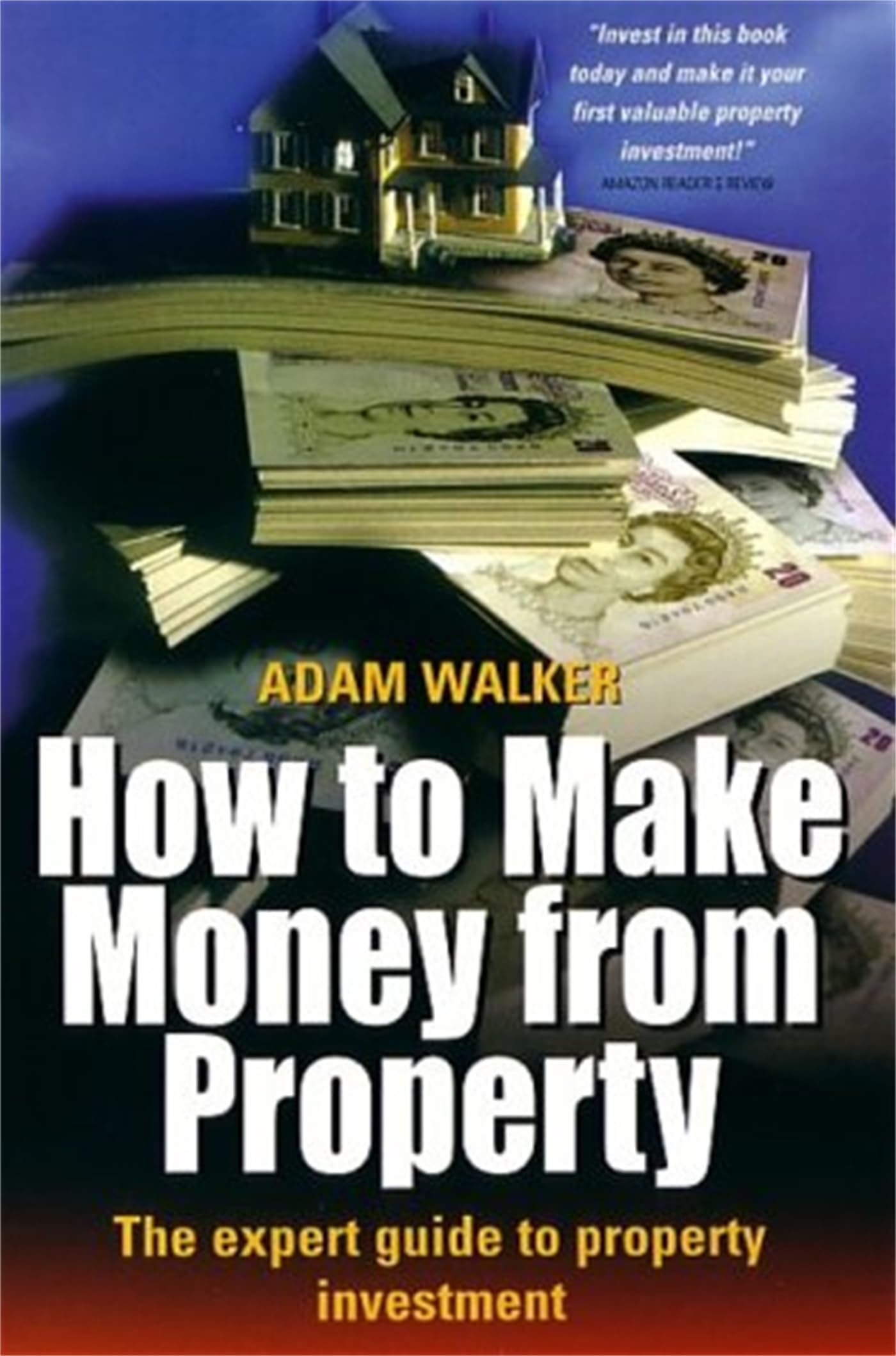 How to Make Money from Property: The expert guide to property investment Law