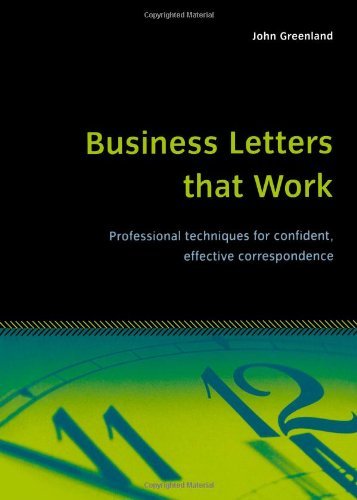 Business Letters that Work: Professional techniques for confident, effective correspondence (Essential Series) Business, Finance & Career