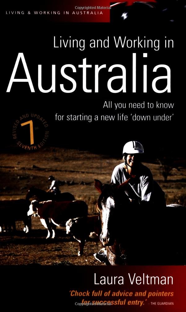 Living & Working in Australia: Everything You Need to Know for Building a New Life: All You Need to Know for Starting a New Life 'Down Under' Books