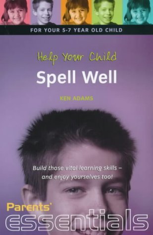 Help Your Child Spell Well: For your 7-11 year old child. Build those vital learning skills - and enjoy yourselves too! book